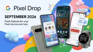 Google Pixel Drop September 2026 feature update overview showing Pixel VIPs widget, scam detection on Gboard, and Pause Point on Pixel Watch