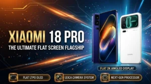 Xiaomi 18 Pro featuring a flat 2K AMOLED display, Leica camera system, and next-gen processor