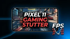 Pixel 11 Gaming Stutter